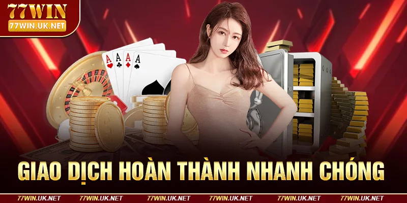 Giao dịch hoàn thành nhanh chóng