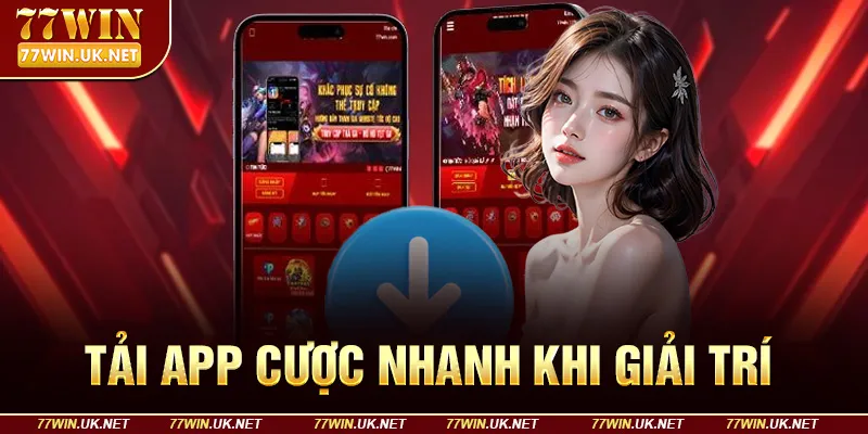 Tải app cược nhanh khi giải trí