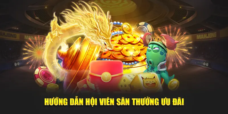 Hướng dẫn hội viên săn thưởng ưu đãi